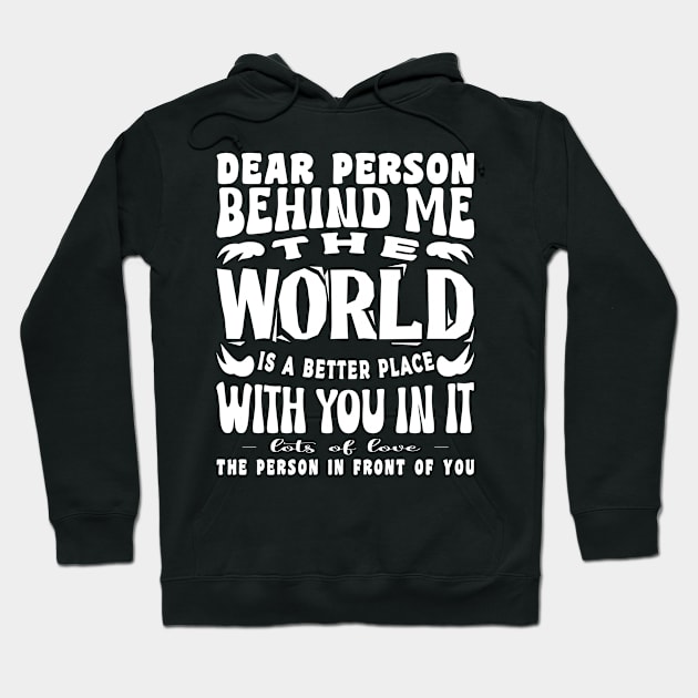 The World Is A Better Place With You In It Inspirational Hoodie by JaussZ